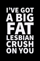 Big Fat Lesbian Crush: On You - Novelty Personalised Lesbian Quote - Lined Notebook Journal - Perfect Lesbian Seduction Gift Idea For Girlfriend Or Friend Coming Out 1694374491 Book Cover