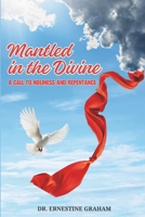 Mantled in the Divine: A Call to Repentance & Holiness B0CV5WDY6Z Book Cover