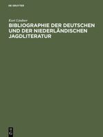 Bibliographie Der Deutschen Und Der Niederlandischen Jagdliteratur: Von 1480-1850 3110066408 Book Cover