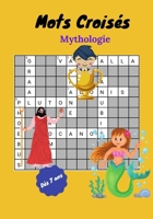 Mots Croisés : Mythologie, Dès 7 ans, 500 mots à découvrir, J’apprends tout en m’amusant: Livre Mots Croisés Enfants 7 et plus|Thème Mythologie : ... 7x10 pouces 68 pages. (French Edition) B087SDLSTY Book Cover