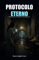 Protocolo Eterno: Una novela de ciencia ficción, inmortalidad digital y secretos bajo el desierto (Spanish Edition) B0HBP71NVZ Book Cover