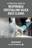 A Practical Guide to Respirable Crystalline Silica Dust Claims 1914608720 Book Cover