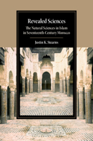Revealed Sciences: The Natural Sciences in Islam in Seventeenth-Century Morocco 1107638704 Book Cover
