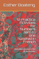 12 Practice Activities for Numbers zero to one hundred in French: Includes Answers for all Activities (French Edition) B085KS1LVJ Book Cover