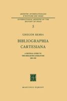 Bibliographia Cartesiana: A Critical Guide to the Descartes Literature 1800-1960 9401035970 Book Cover