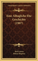 Eine Alltagliche Ehe Geschichte (1907) 1161145834 Book Cover