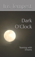 Dark O’Clock: Teaming with Dreams B0H2LLJVQT Book Cover