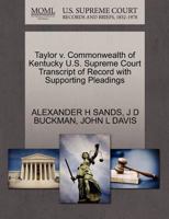 Taylor v. Commonwealth of Kentucky U.S. Supreme Court Transcript of Record with Supporting Pleadings 1270380486 Book Cover