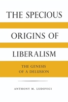 The Specious Origins Of Liberalism B0HBLH2SQZ Book Cover