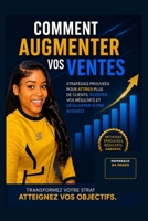 Comment augmenter vos ventes: Les clés pour transformer votre vie, dépasser vos limites et réussir durablement (French Edition) B0HC5PC64D Book Cover