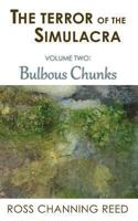 The Terror of the Simulacra: Volume Two: Bulbous Chunks 194051407X Book Cover