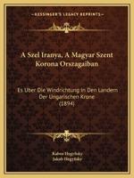 A Szel Iranya, A Magyar Szent Korona Orszagaiban: Es Uber Die Windrichtung In Den Landern Der Ungarischen Krone (1894) 1160764697 Book Cover