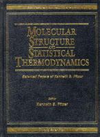 Molecular Structure and Statistical Thermodynamics: Selected Papers of Kenneth S. Pitzer (World Scientific Series on 20th Century Chemistry, Vol 1) 9810214391 Book Cover