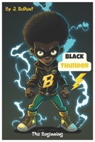 Black Thunder: The Beginning: Join Black Thunder on his First Adventure as a Superhero! B0BYLZXT82 Book Cover