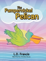The Pumpernickel Pelican B0GVN85RXL Book Cover