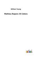 Mathieu Ropars: Et Cetera (Classic Reprint) 1023346125 Book Cover