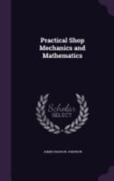 Practical Shop Mechanics and Mathematics 1358259690 Book Cover