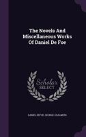 The Novels and Miscellaneous Works of Daniel Defoe 1017300887 Book Cover