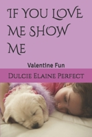 If You LOVE Me SHOW Me: Valentine Fun (Special Days) 1794588310 Book Cover