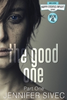 The Good One: Part One 0999521713 Book Cover