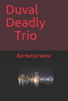 Duval Deadly Trio 1520398808 Book Cover