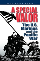 A Special Valor: The U.S. Marines And the Pacific War (Bluejacket Books) 0785807519 Book Cover