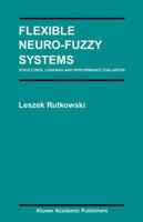 Flexible Neuro-Fuzzy Systems: Structures, Learning and Performance Evaluation 1475779321 Book Cover