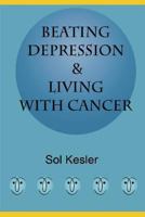 Beating Depression: & Living With Cancer 1441469850 Book Cover