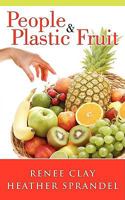 People & Plastic Fruit 1934937738 Book Cover