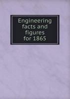 Engineering Facts and Figures for 1865 5518805160 Book Cover
