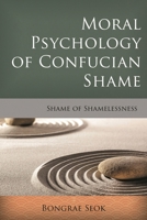 Moral Psychology of Confucian Shame: Shame of Shamelessness 1783485183 Book Cover