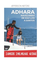 Veleiro Adhara navegando de São Luis a Santos: 2 amigos, 2 mil milhas, 40 dias (Portuguese Edition) 1700042084 Book Cover