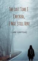 The Last Time I Checked, I Was Still Here 0998871915 Book Cover