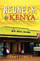 Redneck in Kenya: A Texan's Journey in Kenya 1450585396 Book Cover