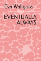 Eventually, Always B0GP6FLGZ7 Book Cover