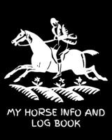 My Horse Info And Log Book: Horse Record Log for record keeping Information record hoof care log veterinary deworming riding and training log 1653380500 Book Cover