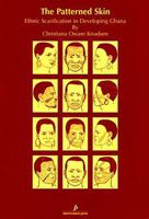 The Patterned Skin: ETHNIC SCARIFICATION IN DEVELOPING GHANA 8789825128 Book Cover