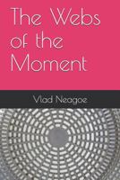 The Webs of the Moment 1520742835 Book Cover