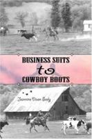 Business Suits to Cowboy Boots 1412059895 Book Cover