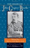 The Diaries of John Gregory Bourke: July 29, 1876-April 7, 1878 (Diaries of John Gregory Bourke) 1574411969 Book Cover