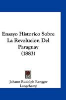 Ensayo Historico Sobre La Revolucion Del Paraguay (1883) 1161159207 Book Cover