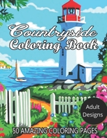 Countryside Coloring Book Adult Designs 50 Amazing Coloring Pages: An Adult Coloring Book Featuring 60 Amazing Coloring Pages with Beautiful Country G B08XRV8DL8 Book Cover