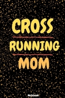 Cross Running Mom Notebook: Women Mom Mother cross country running Notebook / Journal Great CC Accessories & Novelty Gift Idea for all XC Runner 1672637112 Book Cover