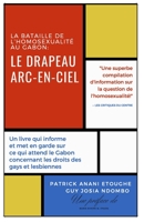 LE DRAPEAU ARC-EN-CIEL: LES ENJEUX DE LA DÉPÉNALISATION AU GABON (Biblical Studies Production) (French Edition) B08HG8YJCF Book Cover