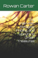 City Harvest: Foraging, Finding, and Upcycling Urban Treasures B0FGK3GXKV Book Cover