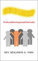 Discipled Leadership: The Nuts and Bolts of Being Successful Parish Leaders 1490792694 Book Cover
