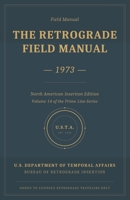 THE RETROGRADE FIELD MANUAL - 1973: North American Insertion Edition B0H9ZGMLXP Book Cover