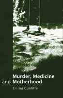 Murder, Medicine and Motherhood 1849461570 Book Cover