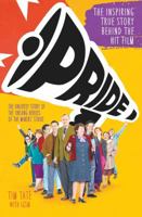 Pride: The Unlikely Story of the True Heroes of the Miner's Strike 1786062917 Book Cover