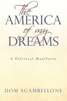 The America of My Dreams: A Political Manifesto 1440181519 Book Cover